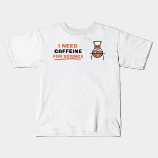 I Need Caffeine for Science! Kids T-Shirt